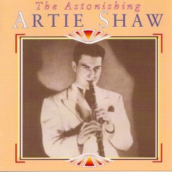 The Astonishing Artie Shaw