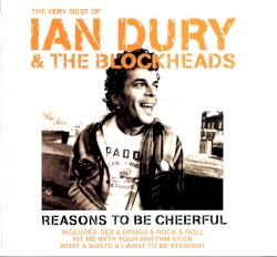 Reasons to Be Cheerful: The Very Best of Ian Dury & The Blockheads