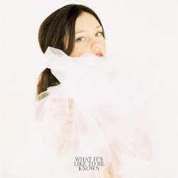 What It’s Like to Be Known