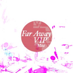 Far Away VIP
