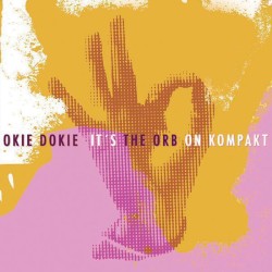 Okie Dokie It's The Orb on Kompakt