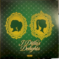 J Dilla’s Delights: Vol. 1