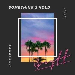 Something 2 Hold