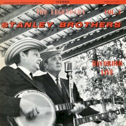 The Legendary Stanley Brothers Recorded Live Vol. 2