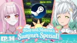 2024-07-01: Mint & Matara's Summer Special #14, “Our Steam Summer Sale Haul!”