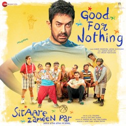 Good for Nothing (From "Sitaare Zameen Par")