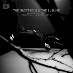 The Grotesque & The Sublime
