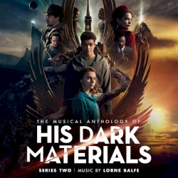 The Musical Anthology of His Dark Materials Series Two