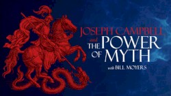 Joseph Campbell and the Power of Myth