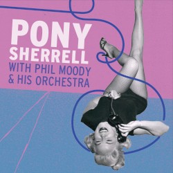 Pony Sherrell with Phil Moody & His Orchestra