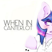 When in Canterlot
