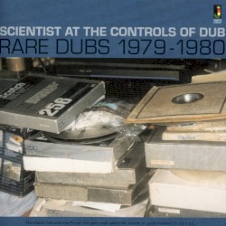 Scientist at the Controls of Dub: Rare Dubs 1979-1980