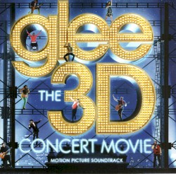 Glee: The 3D Concert Movie Motion Picture Soundtrack