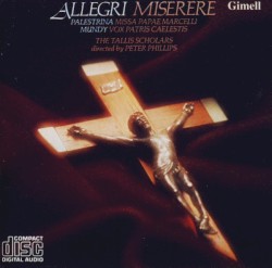 Allegri: Miserere / Palestrina: Missa Papae Marcelli / Mundy: Vox Patris Caelestis