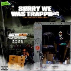 Sorry We Was Trapping