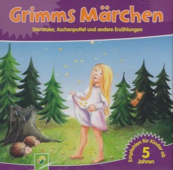 Grimms Märchen - Sterntaler, Aschenputtel und andere Erzählungen
