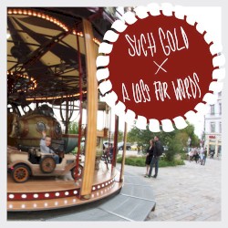 Such Gold / A Loss for Words