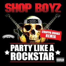 Party Like a Rockstar (Choppa Dunks remix)