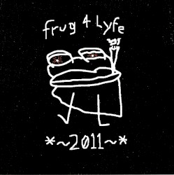 Frug 4 Lyfe *~2011~*