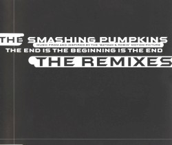 The End Is the Beginning Is the End: The Remixes