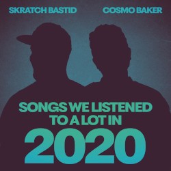 SONGS WE LISTENED TO A LOT IN 2020