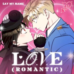 L.O.V.E (Romantic) [순정빌런 X SAY MY NAME] [Original Webtoon Soundtrack]