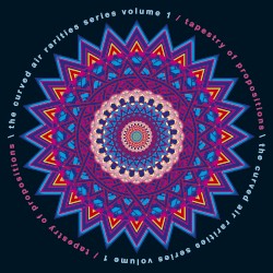 The Curved Air Rarities Series, Vol. 1: Tapestry of Propositions (Live)