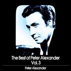 The Best of Peter Alexander Vol. 3