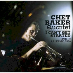 I Can't Get Started (Live In Palermo 1976)