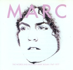 The Words and Music of Marc Bolan 1947-1977