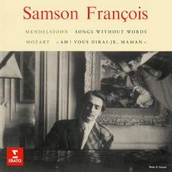 Mendelssohn: Songs Without Words / Mozart: "Ah ! vous dirai-je, maman"