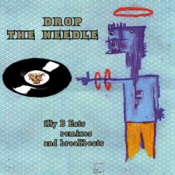 Drop the Needle: Illy B Eats Remixes and Breakbeats