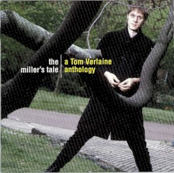 The Miller's Tale: A Tom Verlaine Anthology