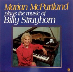 Marian McPartland Plays the Music of Billy Strayhorn