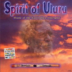 Spirit of Uluru: Music of the Australian Aborigine