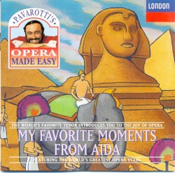 Pavarotti's Opera Made Easy: My Favorite Moments From Aida