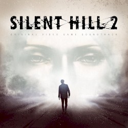 Silent Hill 2: Original Video Game Soundtrack