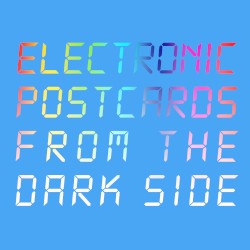 Electronic Postcards From the Dark Side