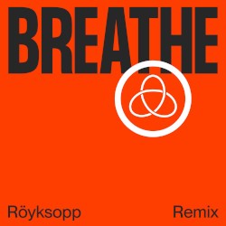 Breathe (Röyksopp remix)