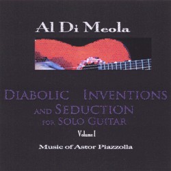 Diabolic Inventions and Seduction for Solo Guitar, Volume I: Music of Astor Piazzolla