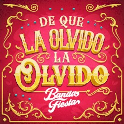 De que la olvido, la olvido