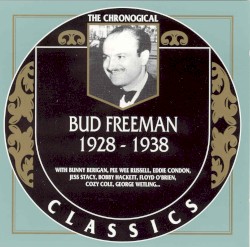 The Chronological Classics: Bud Freeman 1928-1938