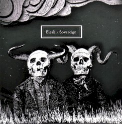 Bleak / Sovereign