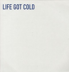 Life Got Cold
