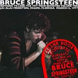 Nothing to Lose: The 1977 Tour Revisited, Volume Ten: Jai Alai Fronton, Miami March 6, 1977