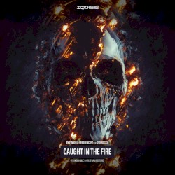 Caught In The Fire (Psykophonic & Kristhan Bootleg)