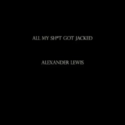 ALL MY SH*T GOT JACKED