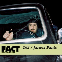 FACT Mix 262: James Pants
