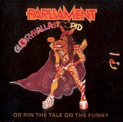 Gloryhallastoopid (or, Pin the Tail on the Funky)