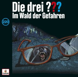 Die drei ??? 220: Im Wald der Gefahren